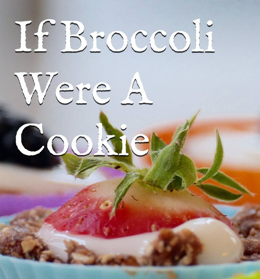 If Broccoli Were a Cookie Book